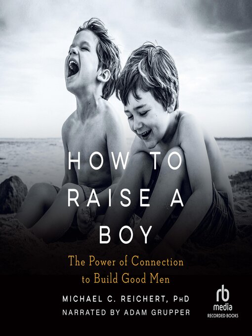 Title details for How to Raise a Boy by Michael C. Reichert, PhD - Available